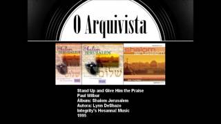 Stand Up and Give Him the Praise - Paul Wilbur