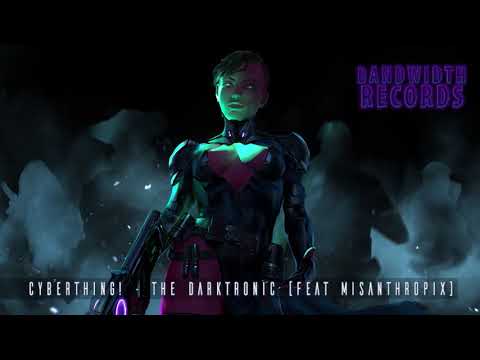 CYBERTHING! - The Darktronic [feat. Misanthropix]