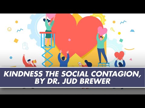 Kindness: the Social Contagion, by Dr. Jud Brewer
