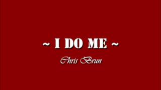 Chris Brun - I do me