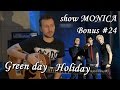 show MONICA bonus #24 - Green day - Holiday ...