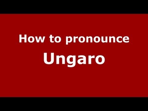 How to pronounce Ungaro