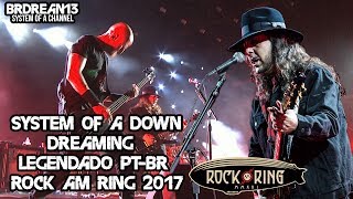 System Of A Down - Dreaming (Legendado PT-BR) [Rock Am Ring 2017]