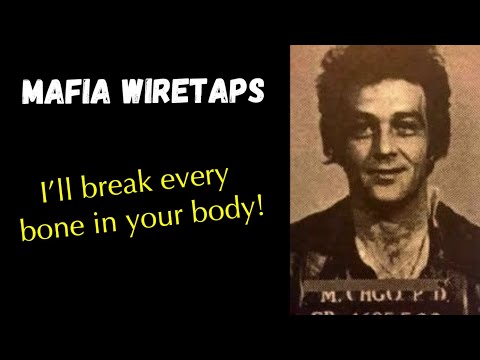 Mafia Wiretaps: I’ll break every bone in your body!