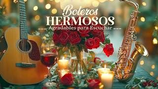 Boleros Hermosos y Agradables para Escuchar | Calman el Sistema Nervioso y Reconfortan el Alma