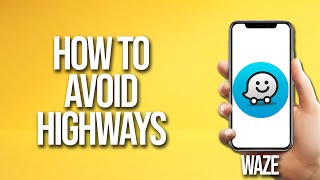 How To Avoid Highways Waze Tutorial