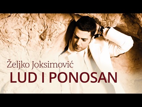Željko Joksimović - Lud i ponosan  [Official Music Audio 2005]