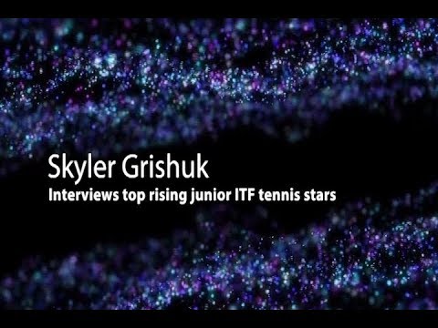 Skyler Grishuk Interviews Top Junior ITF Tennis Stars
