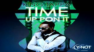 King Tappa - Time Up On It - May 2014