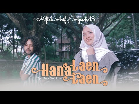 Miftah Arif FT Apache13 Hana Laen-Laen (Official Music Video)