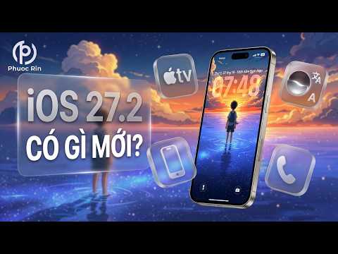 iOS 27.2 chính thức có gì mới?
