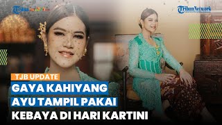 Disebut Makin Langsing, Gaya Kahiyang Ayu saat Tampil Pakai Kebaya di Hari Kartini Curi Perhatian