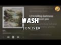 Wash - bon iver #lyrics #lyricvideo