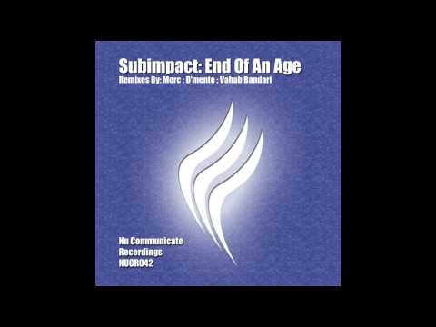 Subimpact -  End Of An Age (D'mente Remix) [Nu Communicate Recordings]