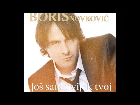 Boris Novković - Još sam uvijek tvoj (OFFICIAL AUDIO)