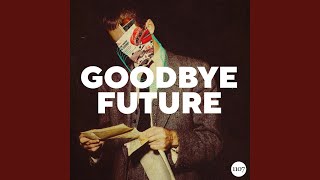Goodbye Future