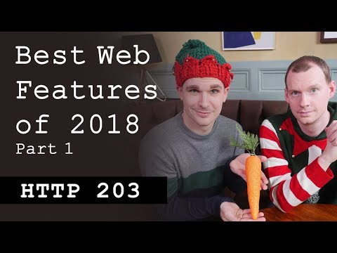 Best web features of 2018: Part 1/4 - HTTP203