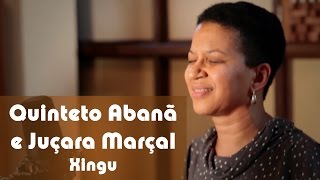 Xingu - Quinteto Abanã e Juçara Marçal