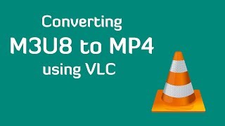 Convert m3u8 to mp4 using VLC