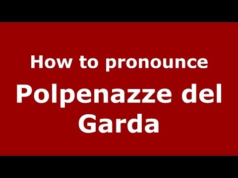 How to pronounce Polpenazze del Garda (Italian/Italy) - PronounceNames.com