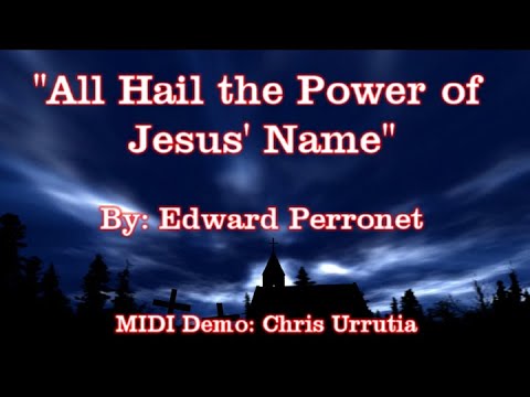 All Hail the Power of Jesus' Name - Edward Perronet