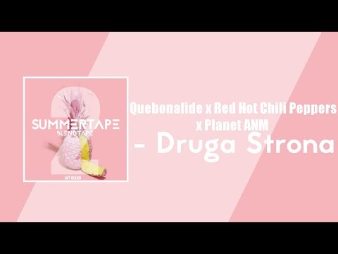 Quebonafide x Red Hot Chili Peppers x Planet ANM x LNT - Druga Strona [SUMMERTAPE 2] 2k19