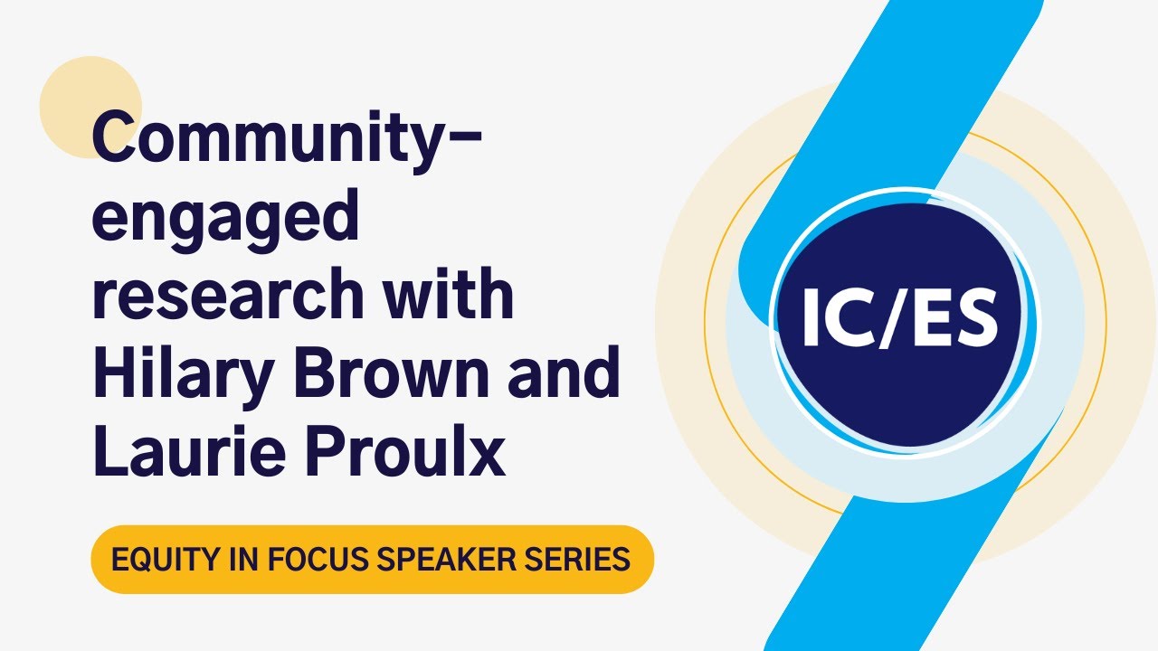 Equity in focus speaker series: community-engaged research with Hilary Brown and Laurie Proulx