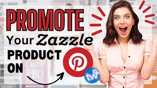 How to Promote your Zazzle products on Pinterest  and boost your sales 💸🔥