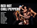 Red Hot Chili Peppers Greatest Hits Best Songs Of The Red Hot Chili Peppers Full Album