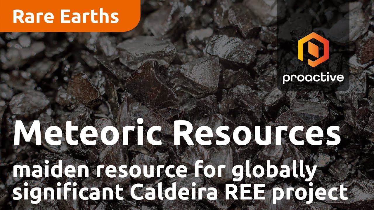 Meteoric Resources talks maiden resource for globally significant Caldeira REE project