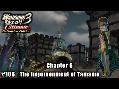 Warriors Orochi 3 Ultimate: Story Gameplay Part #106 - Chapter 6: The Imprisonment of Tamamo