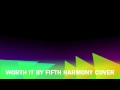 "Worth It" by Fifth Harmony (Male Cover) 