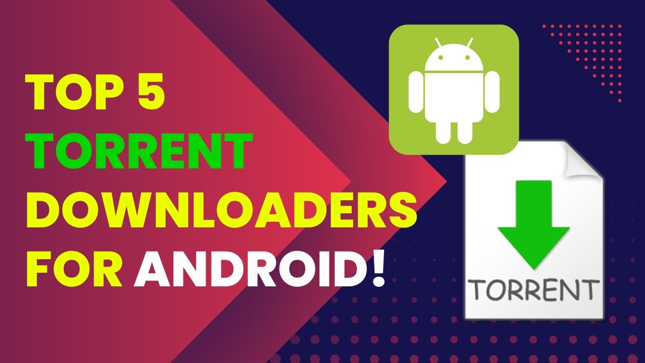 Top 5 Free & Trusted Torrent Clients for Android in 2026