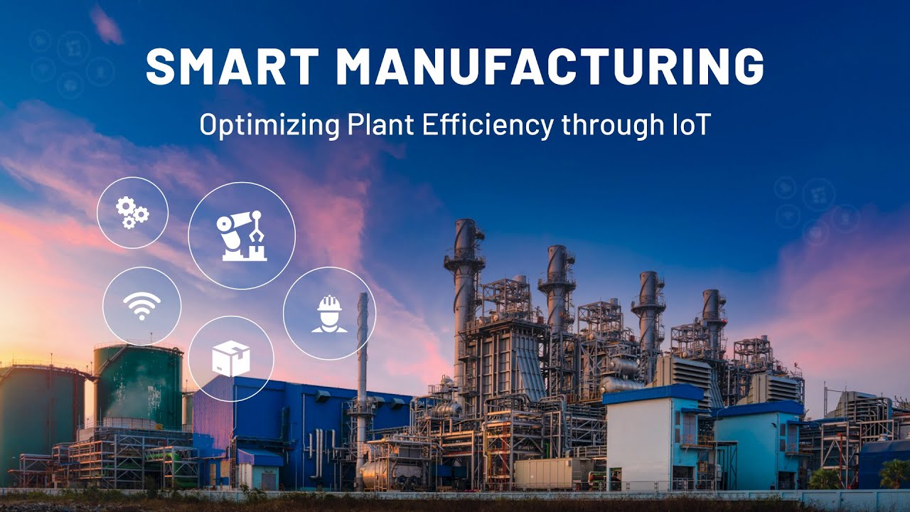 Smart Manufacturing Processes with Industrial IoT