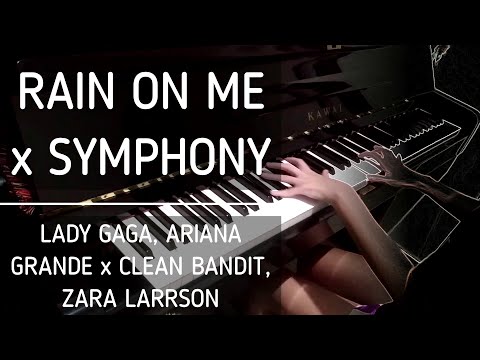 Rain On Me x Symphony (Piano Lyrics Mash Up) - Lady Gaga, Ariana Grande x Clean bandit, Zara Larsson