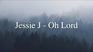 Jessie J - Oh Lord (Lyrics)