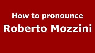 How to pronounce Roberto Mozzini