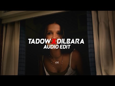 Tadow (i saw her and she hit me like) X Dilbara - [edit audio]