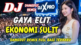 Download lagu DJ Gaya Elit Ekonomi Sulit 🔥 Dangdut Remix Terbaru 2026 – Lagu Viral TikTok Full Bass | DJ X PRO mp3