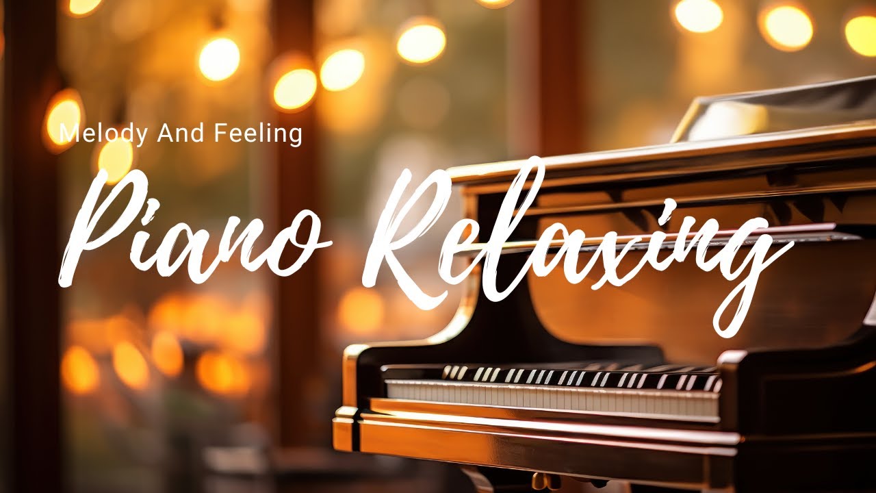 1 HOUR | Peaceful Piano Music for Deep Relaxation | Relaxing Piano Playlist | Melody And Feeling