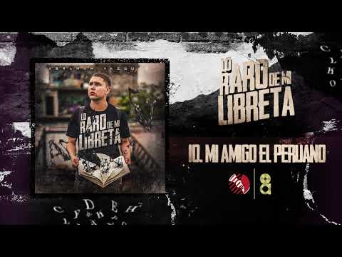 Mi Amigo el Peruano - Abraham Vazquez - Lo Raro De Mi Libreta
