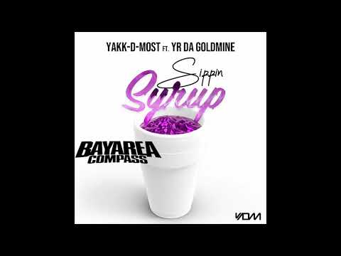 Yakk-D-Most ft. Y.R Da Goldmine - Sippin Syrup [BayAreaCompass]