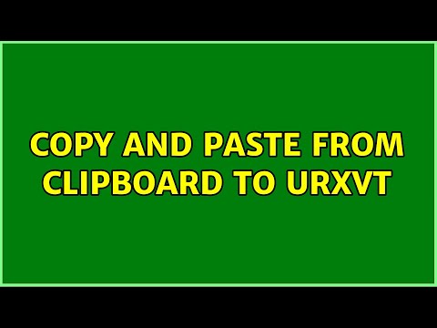 Copy and Paste from Clipboard to URxvt (2 Solutions!!)