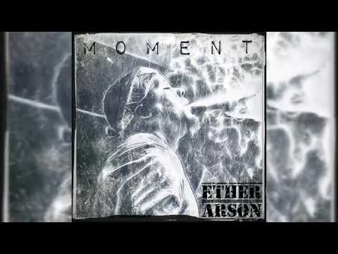 Ether Arson - MOMENT