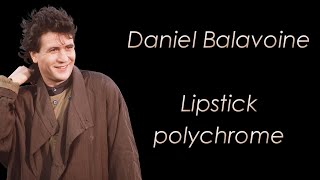 Daniel Balavoine - Lipstick polychrome - Paroles