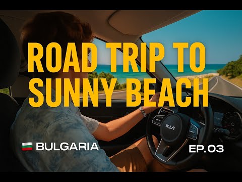 Driving From Sofia To Sunny Beach!! BULGARIA!