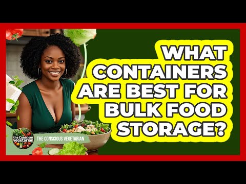 What Containers Are Best For Bulk Food Storage?
