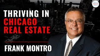 Guide to Thriving in Chicago Real Estate, Even in Tough Markets… with Frank Montro