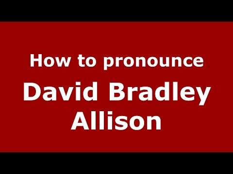 How to pronounce David Bradley Allison (American English/US)  - PronounceNames.com