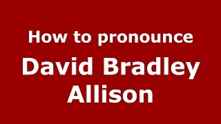 How to pronounce David Bradley Allison